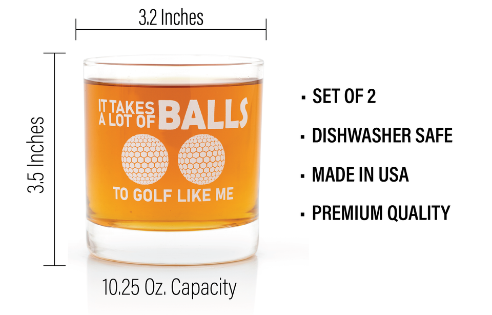 IT TAKES A LOT OF BALLS TO GOLF LIKE ME - Golf Whiskey Glasses (Set of 2), Unique and Funny Golf Gifts for Men and Women, Fun Golf Accessories for Men, Dishwasher Safe, Made in the USA christmas coffee chocolate basket gun mug mugs gadgets flask bar decor decanter cup stuff ball bourbon tequila beer cigar dad skull personalized drinks low bottle cool bulk bullet ice cube cocktail vodka best sets scotch whisky drink dispenser